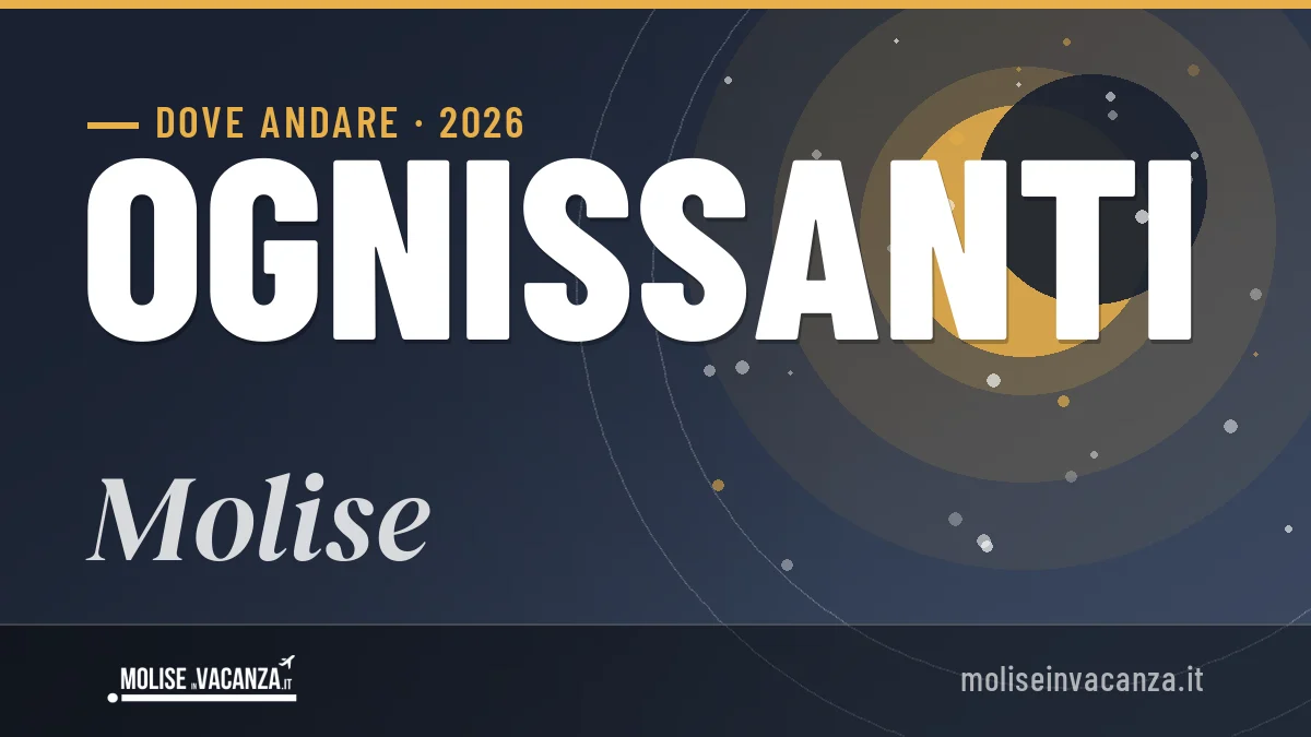 Ponte di Ognissanti 2026 in Molise: mete, idee e consigli utili